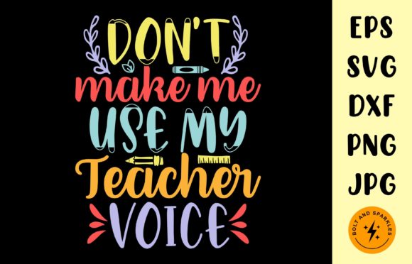Don't Make Me Use My Teacher Voice SVG Review