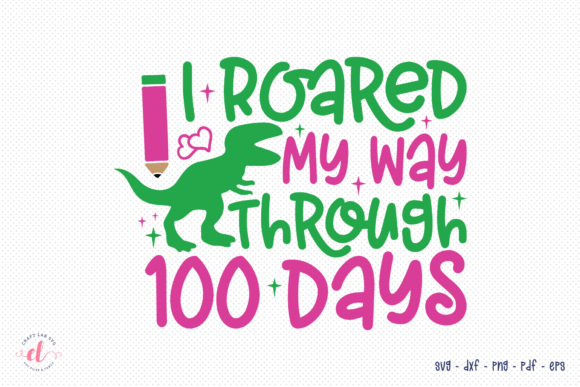 I Roared My Way Through 100 Days SVG Review