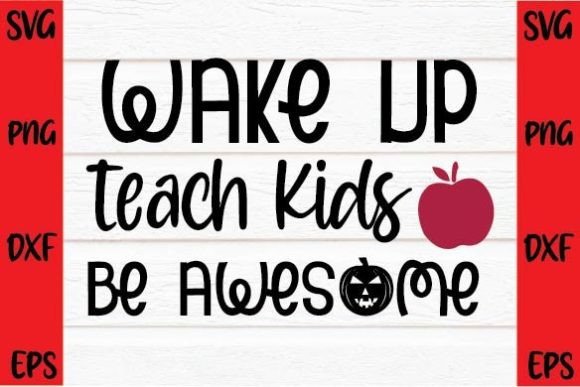 Wake Up Teach Kids Be Awesome SVG Design Review